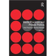 Media Practices and Protest Politics: How Precarious Workers Mobilise