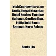 Irish Sportswriters : Joe Brolly, Fergal Mccusker, Donal Hughes, Fionnbar Callanan, con Houlihan, Philip Reid, Ronan Brennan, Kevin Palmer