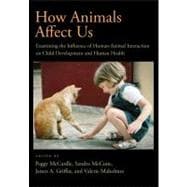 How Animals Affect Us Examining the Influence of Human-Animal Interaction on Child Development and Human Health