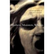 Mothers, Monsters, Whores Women's Violence in Global Politics