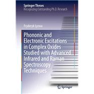 Phononic and Electronic Excitations in Complex Oxides Studied with Advanced Infrared and Raman Spectroscopy Techniques