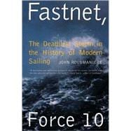 Fastnet, Force 10 The Deadliest Storm in the History of Modern Sailing