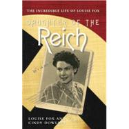 Daughter of the Reich The Incredible Life of Louise Fox