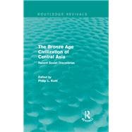 The Bronze Age Civilization of Central Asia: Recent Soviet Discoveries