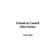 Friends in Council: First Series