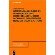 Germania-Allegorien in Heroiden und heroidenähnlicher Dichtung der Frühen Neuzeit (1529–ca. 1700)