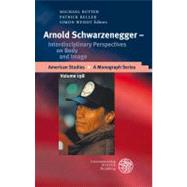 Arnold Schwarzenegger: Interdisciplinary Perspectives on Body and Image