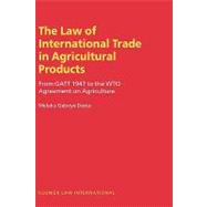 The Law of International Trade in Agricultural Products,9789041198655
