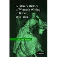 A Literary History of Women's Writing in Britain, 1660–1789