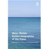 Water Worlds: Human Geographies of the Ocean