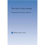 The Slave in the Swamp: Disrupting the Plantation Narrative