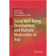 Social Well-Being, Development, and Multiple Modernities in Asia