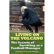 Living on the Volcano The Secrets of Surviving as a Football Manager