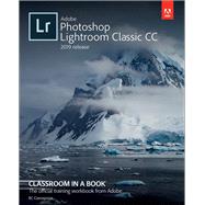 Adobe Photoshop Lightroom Classic CC Classroom in a Book (2019 Release)