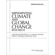 Implementing Climate and Global Change Research : A Review of the Final U.S. Climate Change Science Program Strategic Plan