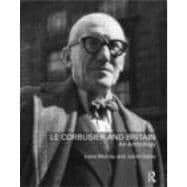 Le Corbusier and Britain: An Anthology