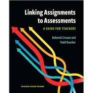 Linking Assignments to Assessments: A Guide for Teachers (Michigan Teacher Training)