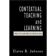 Contextual Teaching and Learning : What It Is and Why It's Here to Stay