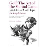 Golf: The Art of the Mental Game 100 Classic Golf Tips