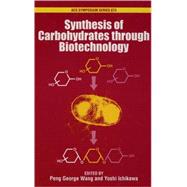 Synthesis of Carbohydrates Through Biotechnology