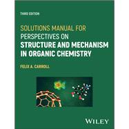 Solutions Manual for Perspectives on Structure and Mechanism in Organic Chemistry