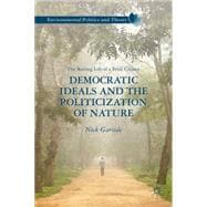 Democratic Ideals and the Politicization of Nature The Roving Life of a Feral Citizen