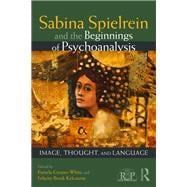 Sabina Spielrein and the Beginnings of Psychoanalysis: ôThe Power that Beautifies and Destroysö