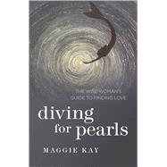 Diving for Pearls The Wise Woman's Guide to Finding Love