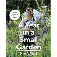 Gardeners’ World: A Year in a Small Garden Creating a Beautiful Garden in Any Space