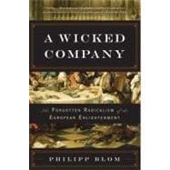 A Wicked Company The Forgotten Radicalism of the European Enlightenment