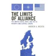 The Limits of Alliance The United States, NATO, and the EU in North and Central Europe
