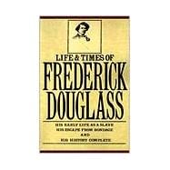 The Life and Times Of Frederick Douglass