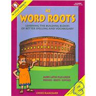 Word Roots: Level A; Book 2: Learning the Building Blocks of Better Spelling and Vocabulary
