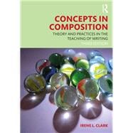 Concepts in Composition: Theory and Practices in the Teaching of Writing