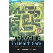 Managing in Health Care: A Guide for Nurses, Midwives and Health Visitors