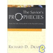 The Savior's Prophecies: From the Fall of Jerusalem to the Second Coming