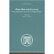 Mints, Dies and Currency: Essays dedicated to the memory of Albert Baldwin