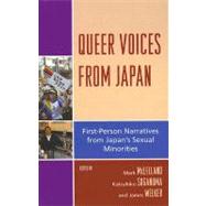 Queer Voices from Japan First Person Narratives from Japan's Sexual Minorities