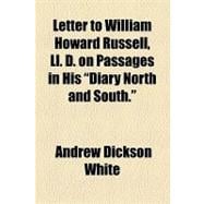 Letter to William Howard Russell L L D on Passages in His Diary North and South