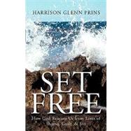 Set Free: How God Rescues Us from Lives of Shame, Guilt, & Sin