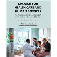 Spanish for Health Care and Human Services: An Interdisciplinary Approach for Intermediate and Advanced Speakers (Custom Edition)