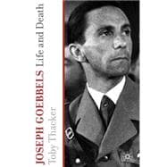 Joseph Goebbels Life and Death