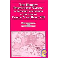 The Hebrew Portuguese Nations In Antwerp And London At The Time Of Charles V And Henry VIII