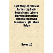 Lgbt Wings of Political Parties : Log Cabin Republicans, Lgbtory, Outright Libertarians, National Stonewall Democrats, Lgbt Labour, Delga,9781155798660