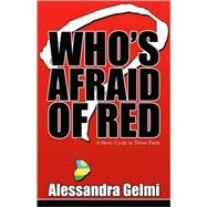 Who's Afraid of Red : A Story Cycle in Three Parts