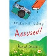 A Vicky Hill Mystery: Accused!