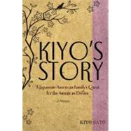 Kiyo's Story A Japanese-American Family's Quest for the American Dream
