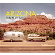 Arizona Then and Now® People and Places