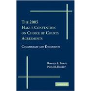 The 2005 Hague Convention on Choice of Court Agreements: Commentary and Documents