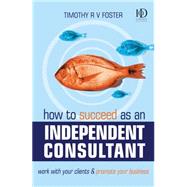 How to Succeed As an Independent Consultant